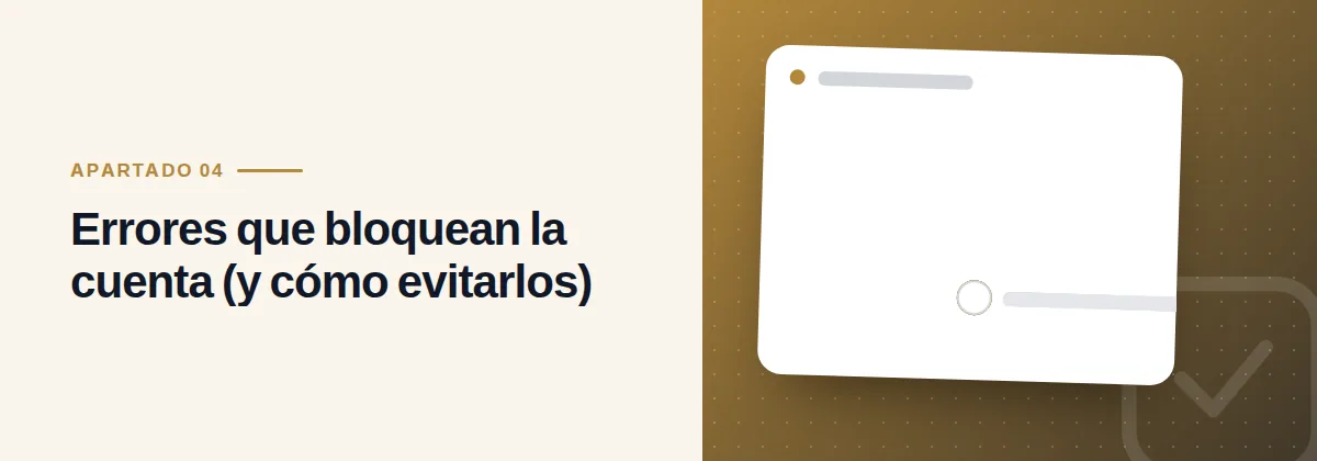 Errores que bloquean la cuenta (y cómo evitarlos)