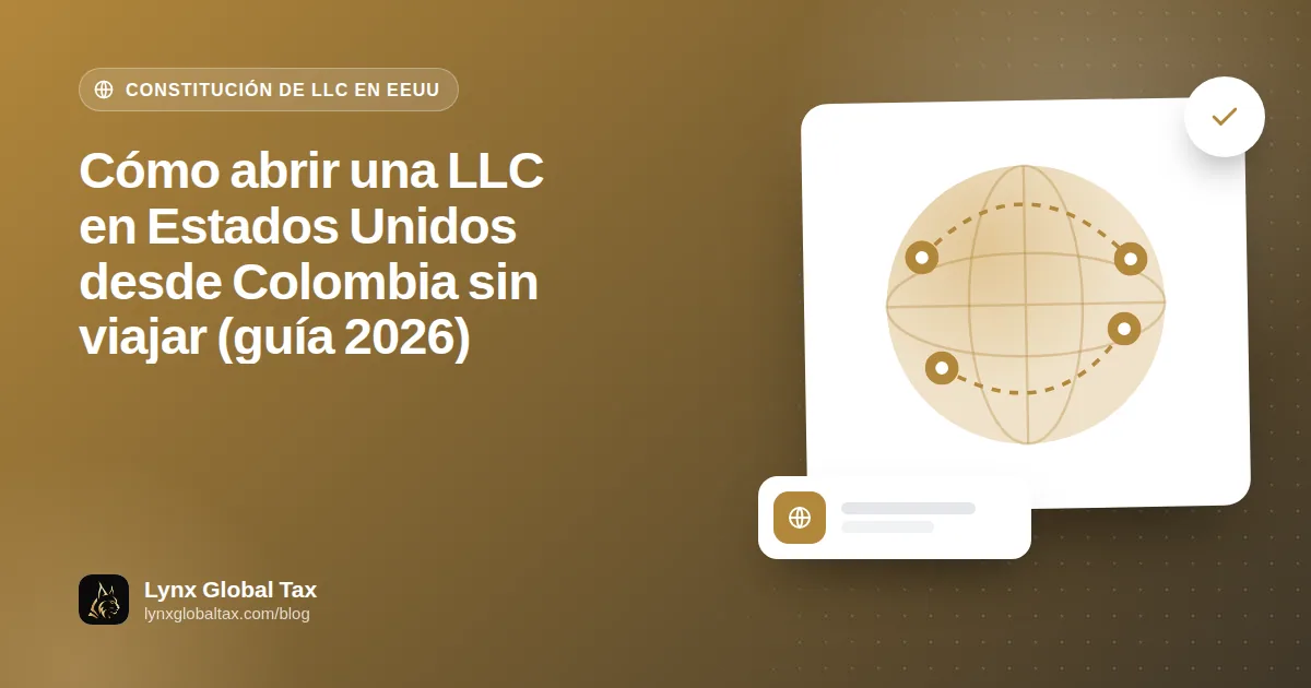 Cómo abrir una LLC en Estados Unidos desde Colombia sin viajar (guía 2026)