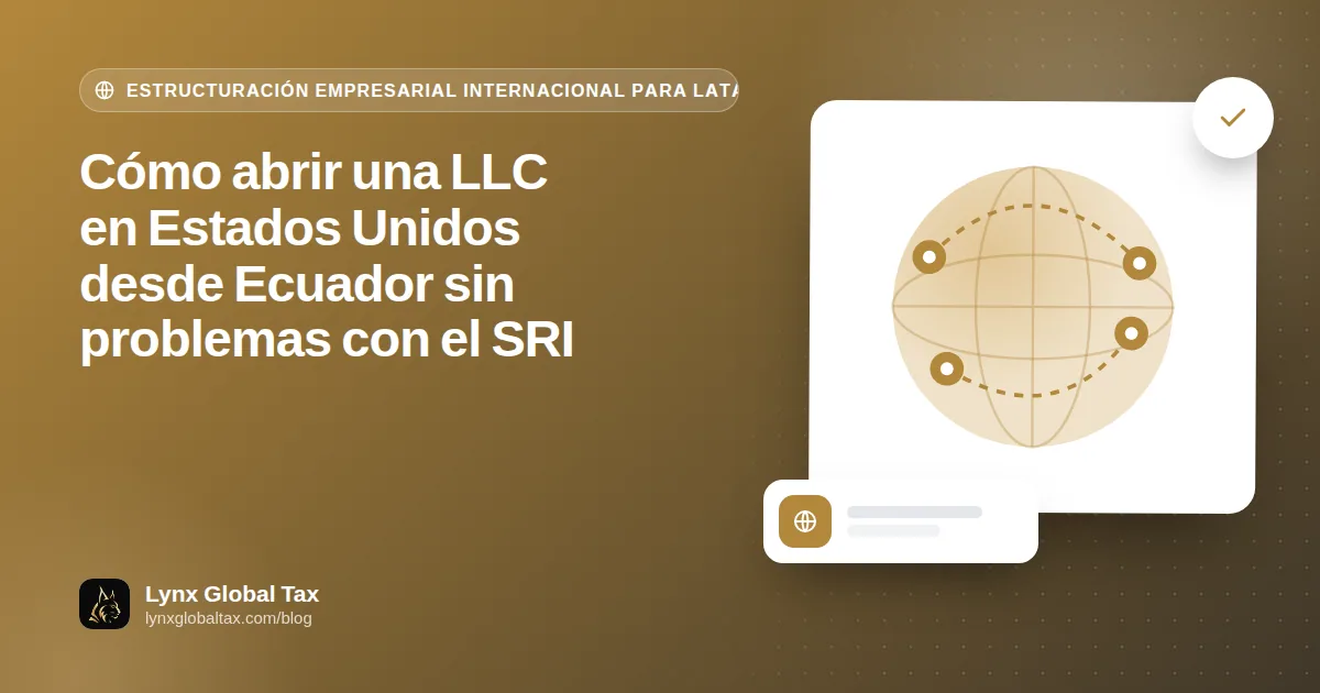 Cómo abrir una LLC en Estados Unidos desde Ecuador sin problemas con el SRI