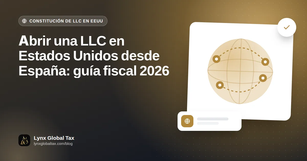 Abrir una LLC en Estados Unidos desde España: guía fiscal 2026