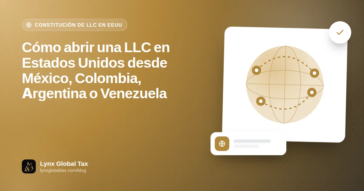Cómo abrir una LLC en Estados Unidos desde México, Colombia, Argentina o Venezuela
