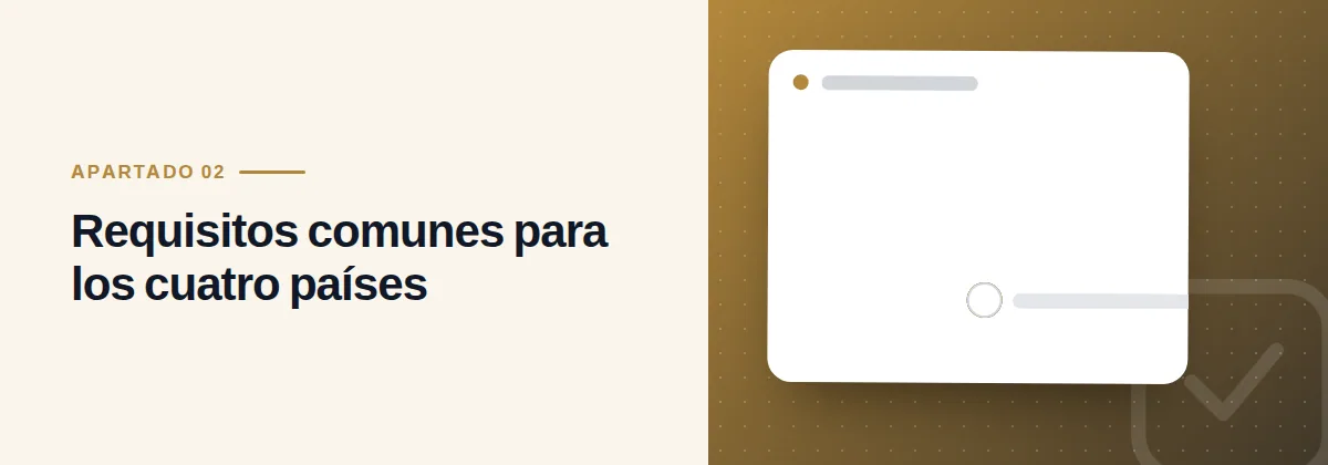 Requisitos comunes para los cuatro países