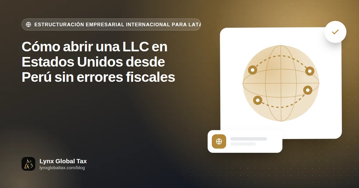 Cómo abrir una LLC en Estados Unidos desde Perú sin errores fiscales