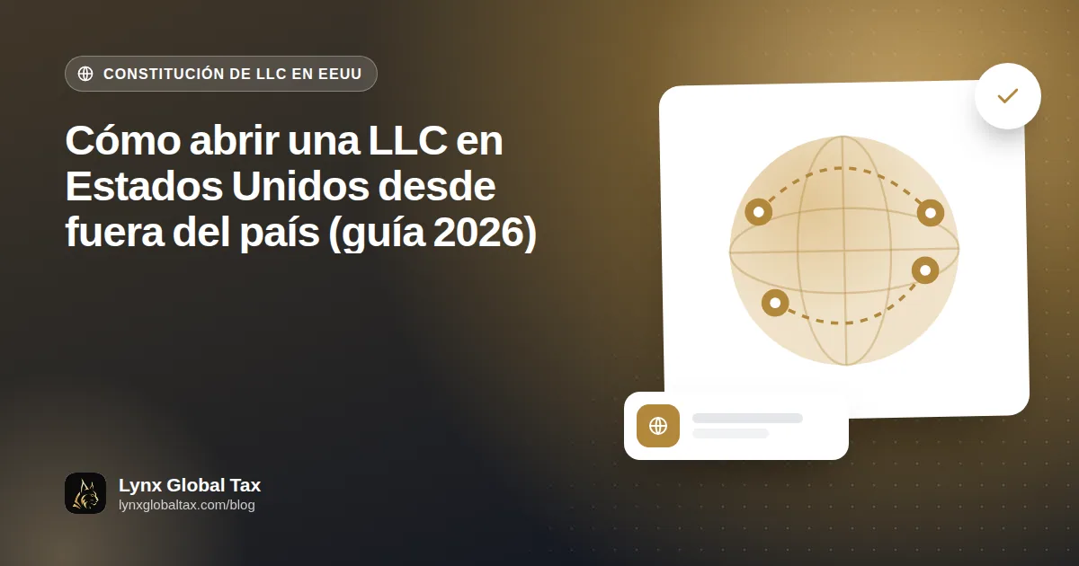 Cómo abrir una LLC en Estados Unidos desde fuera del país (guía 2026)