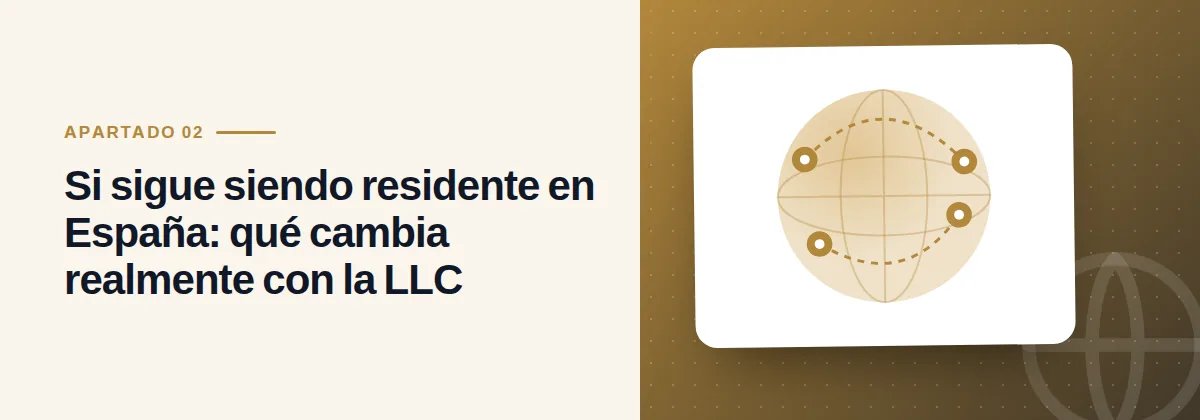 Si sigue siendo residente en España: qué cambia realmente con la LLC