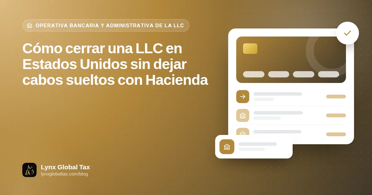 Cómo cerrar una LLC en Estados Unidos sin dejar cabos sueltos con Hacienda
