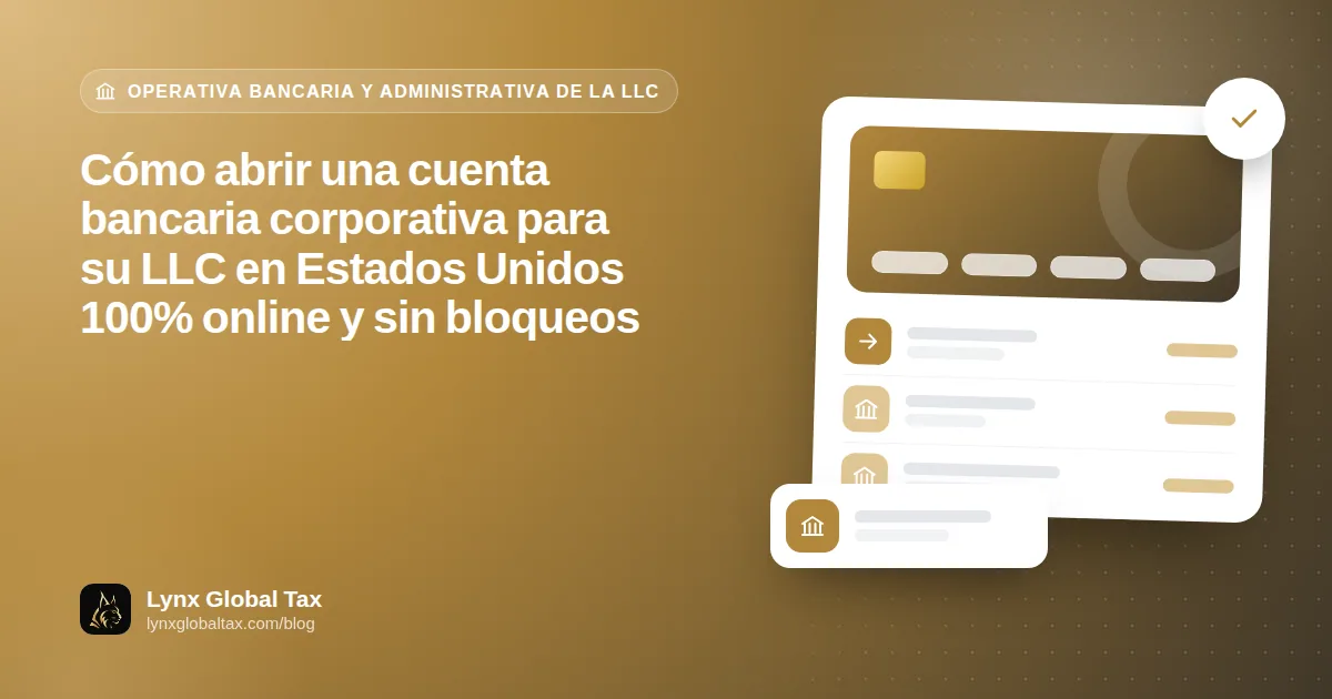 Cómo abrir una cuenta bancaria corporativa para su LLC en Estados Unidos 100% online y sin bloqueos
