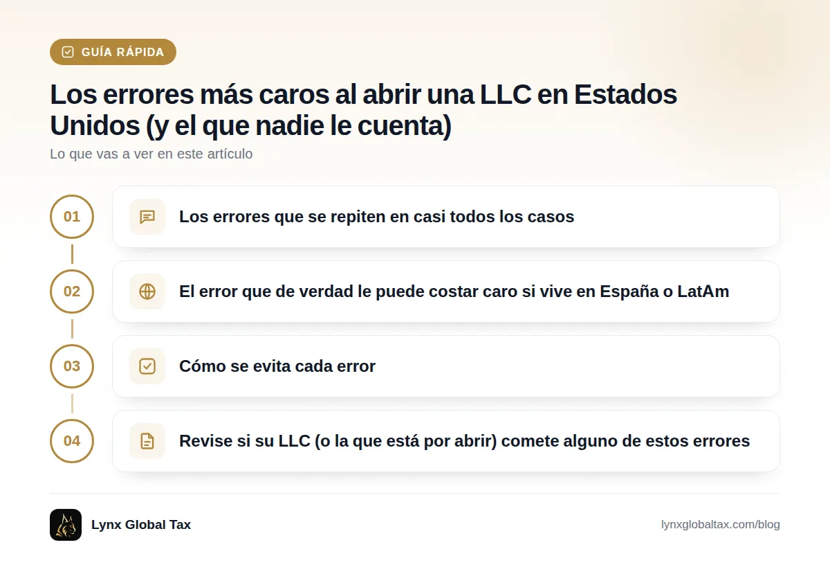 Guía rápida: Los errores que se repiten en casi todos los casos · El error que de verdad le puede costar caro si vive en España o LatAm · Cómo se evita cada error · Revise si su LLC (o la que está por abrir) comete alguno de estos errores
