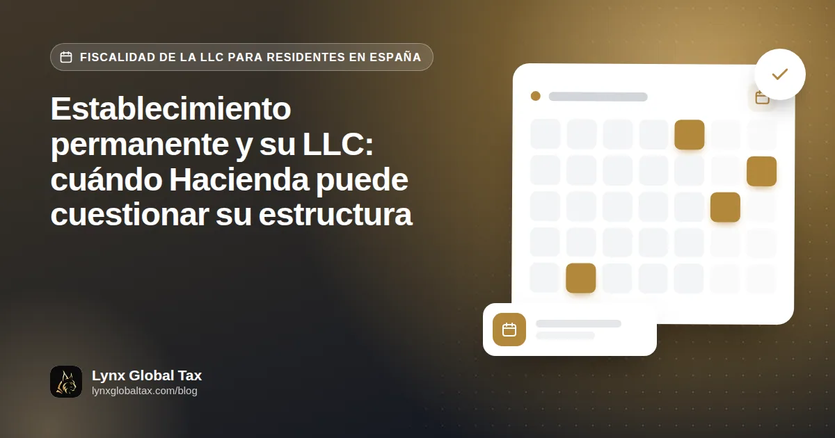 Establecimiento permanente y su LLC: cuándo Hacienda puede cuestionar su estructura