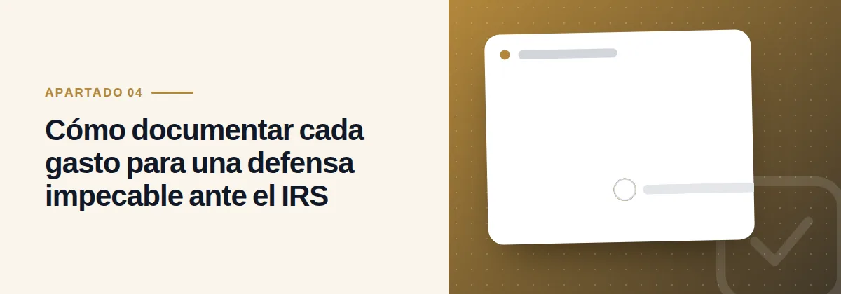 Cómo documentar cada gasto para una defensa impecable ante el IRS