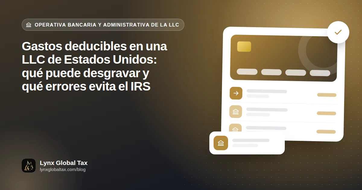 Gastos deducibles en una LLC de Estados Unidos: qué puede desgravar y qué errores evita el IRS