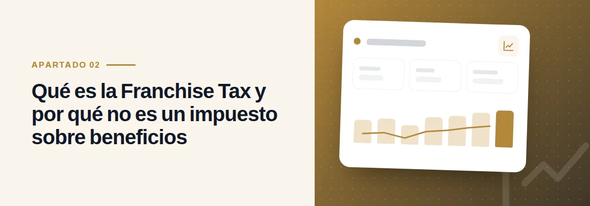 Qué es la Franchise Tax y por qué no es un impuesto sobre beneficios