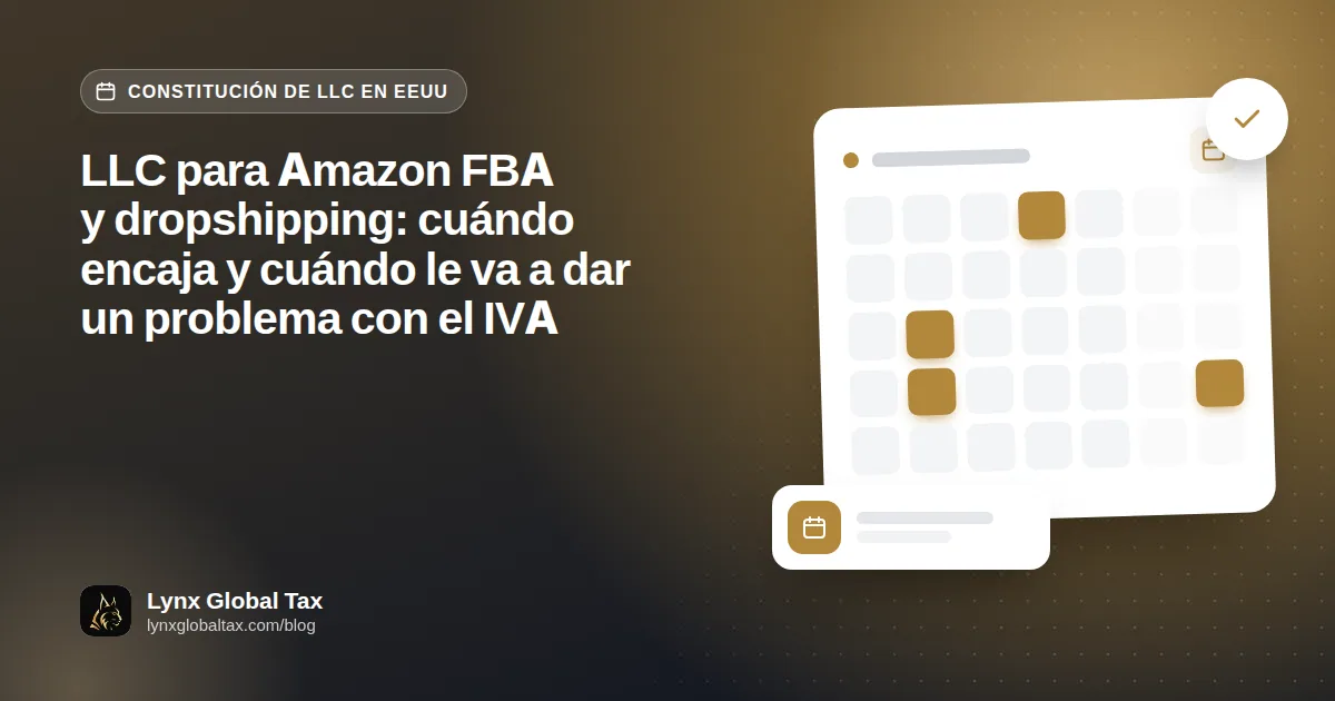 LLC para Amazon FBA y dropshipping: cuándo encaja y cuándo le va a dar un problema con el IVA