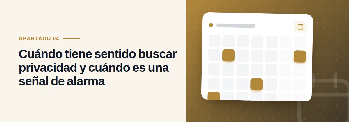 Cuándo tiene sentido buscar privacidad y cuándo es una señal de alarma
