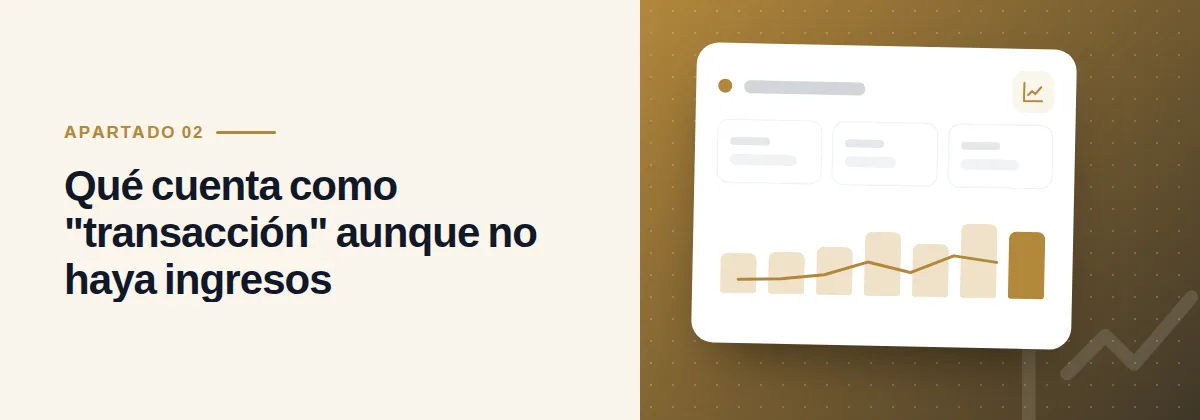 Qué cuenta como "transacción" aunque no haya ingresos