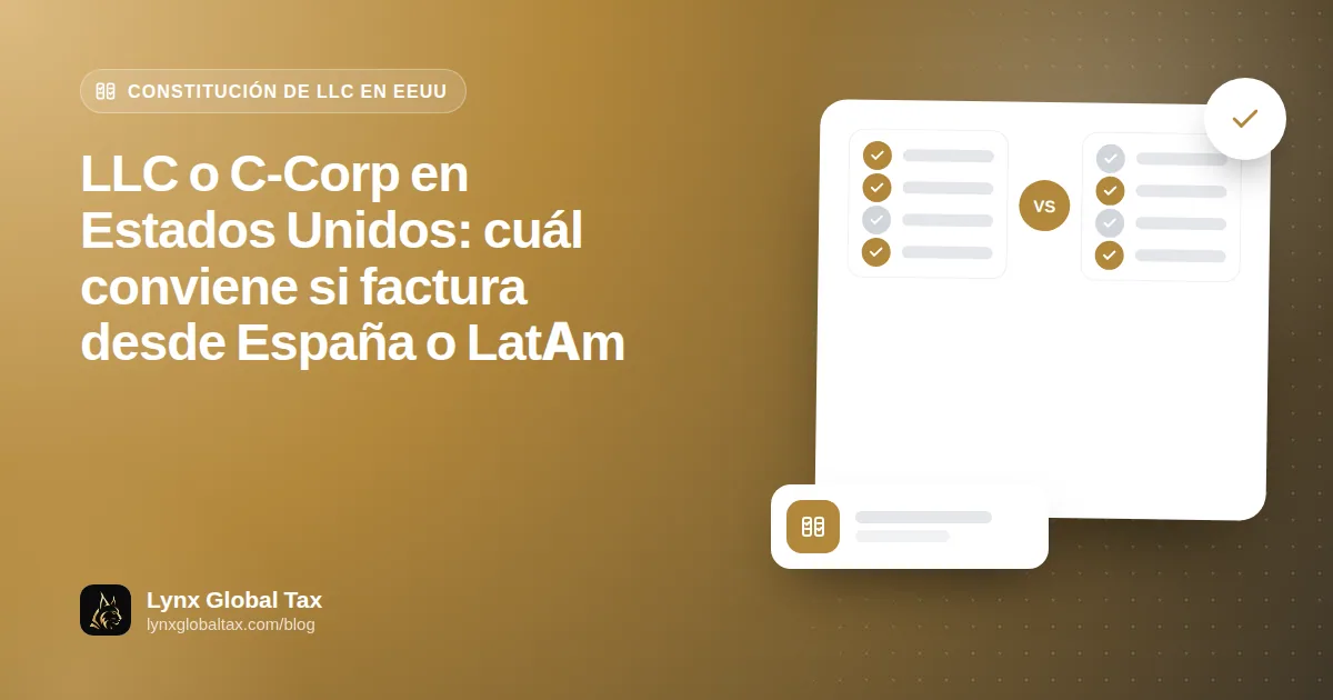 LLC o C-Corp en Estados Unidos: cuál conviene si factura desde España o LatAm