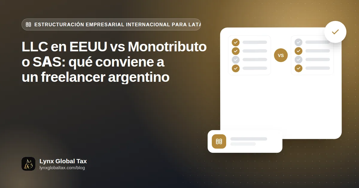 LLC en EEUU vs Monotributo o SAS: qué conviene a un freelancer argentino