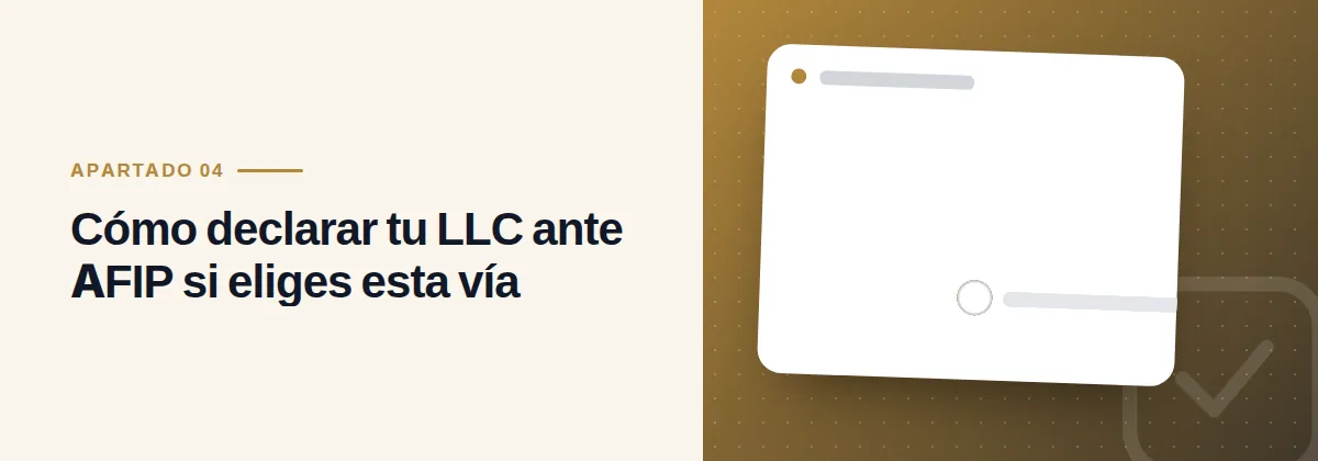 Cómo declarar tu LLC ante AFIP si eliges esta vía