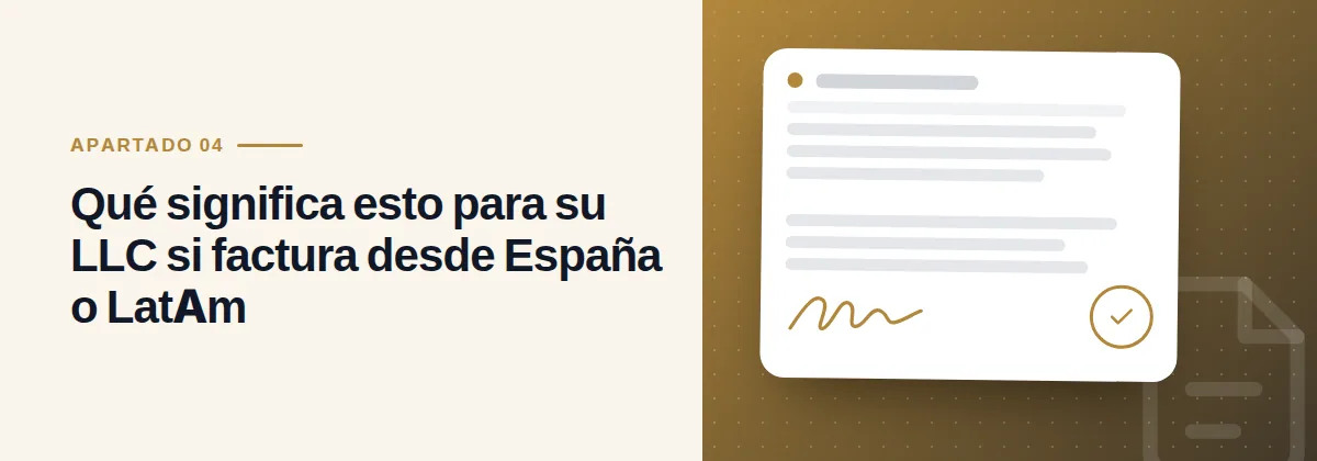Qué significa esto para su LLC si factura desde España o LatAm