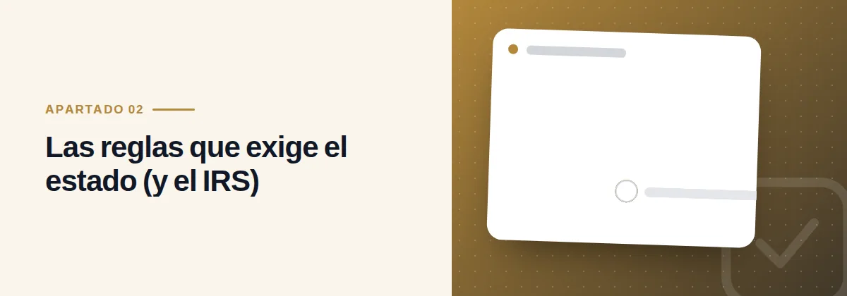 Las reglas que exige el estado (y el IRS)