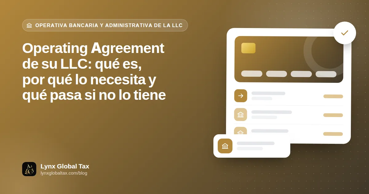 Operating Agreement de su LLC: qué es, por qué lo necesita y qué pasa si no lo tiene