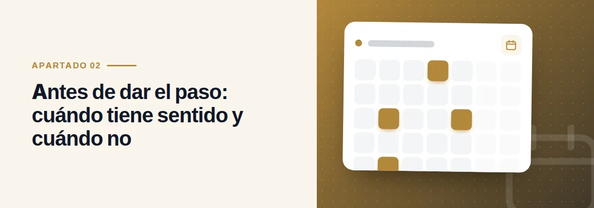 Antes de dar el paso: cuándo tiene sentido y cuándo no